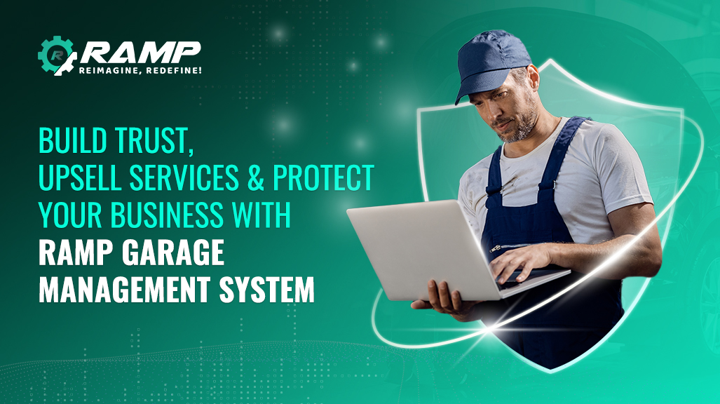 Build Trust, Upsell Services & Protect Your Business With RAMP Garage Management System