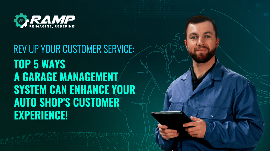 Rev Up Your Customer Service: Top 5 Ways a Garage Management System Can Enhance Your Auto Shop's Customer Experience!