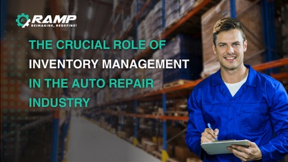 The Crucial Role of Inventory Tracking Systems in the Auto Repair Industry with RAMP Garage Management Software